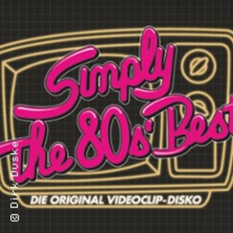 Simply The 80's Best - FREIBERG - 10.10.2025 21:00
