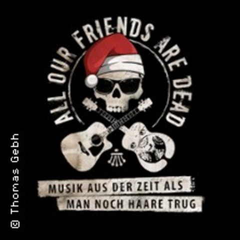 All Our Friends Are Dead - Musik aus der Zeit als man noch Haare trug - Gelsenkirchen - 06.12.2025 19:00