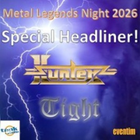Metal Legends Night 2026 / Tight, Hunter and Special Headliner - DORMAGEN - 17.01.2026 20:00