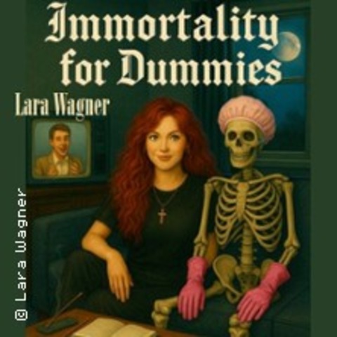 Lara Wagner: Immortality for Dummies - MAINZ - 01.11.2025 20:00