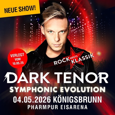 The Dark Tenor - Rock meets Klassik - Symphonic Evolution Tour - Symphonic Evolution Voract: Kamilla Bush - Knigsbrunn - 04.05.2026 19:30