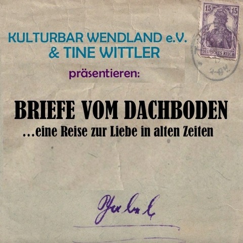 BRIEFE VOM DACHBODEN - ...eine Reise zur Liebe in alten Zeiten - Lchow - 22.05.2026 18:00