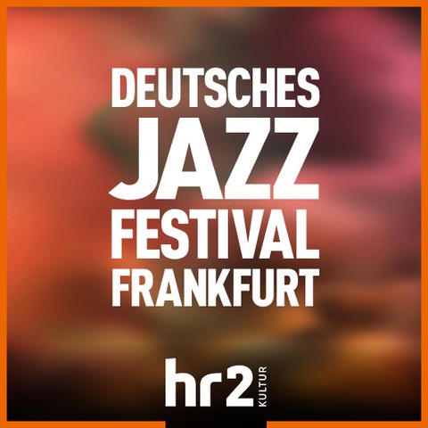 Deutsches Jazzfestival Frankfurt - Frankfurt am Main - 22.10.2025 19:00
