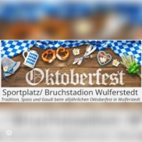 Wulferstedter Oktoberfest 2025 - AM GROSSEN BRUCH - 04.10.2025 19:00
