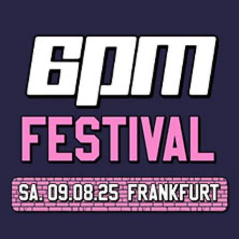 6PM Festival - FRANKFURT AM MAIN - 09.08.2025 15:00