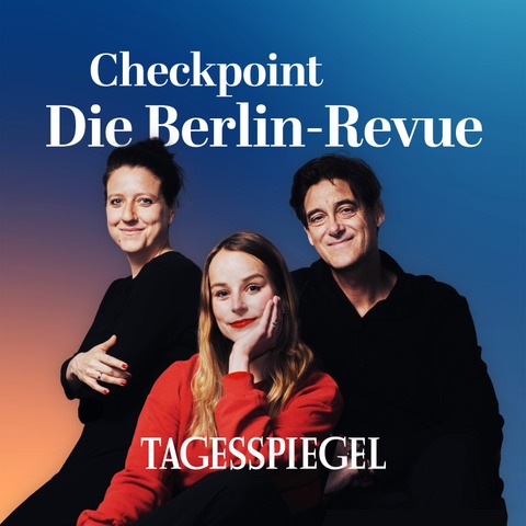 Tagesspiegel Checkpoint: Die Berlin Revue am 06.07.2025 - Berlin - 06.07.2025 19:00