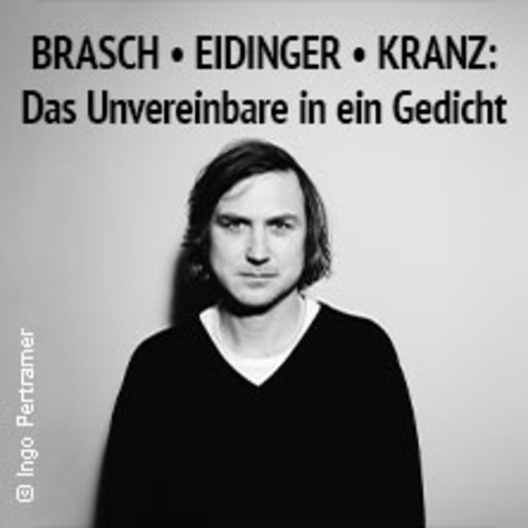 Brasch / Eidinger / Kranz - Das Unvereinbare in ein Gedicht - Dsseldorf - 07.03.2026 20:00