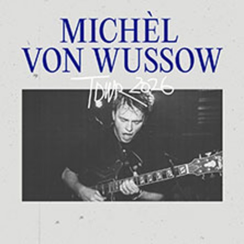 Michel von Wussow - Tour 2026 - BERLIN - 17.10.2026 20:00