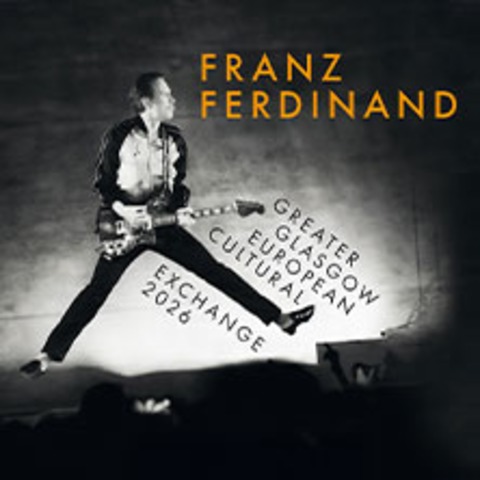 Franz Ferdinand - Greater Glasgow European Cultural Exchange 2026 - WIEN - 29.03.2026 20:00
