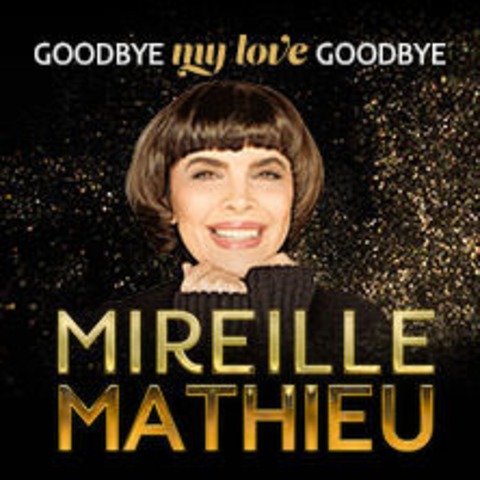 Mireille Mathieu - Goodbye my Love Goodbye - Das Finale der Welt-Abschiedstournee - CHEMNITZ - 28.10.2026 20:00