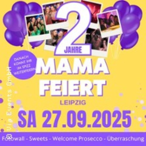 2 Jahre Mama Feiert - Leipzig - LEIPZIG - 27.09.2025 20:00