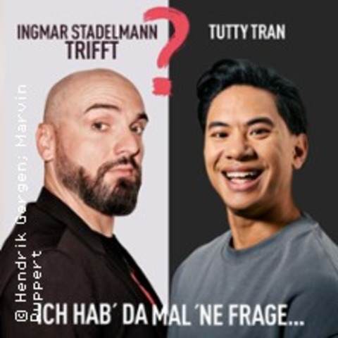 Ingmar Stadelmann trifft Tutty Tran - Ich hab' da mal 'ne Frage - BERLIN - 30.03.2026 20:00