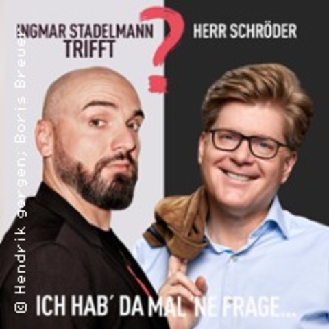Ingmar Stadelmann trifft Herr Schrder - Ich hab' da mal 'ne Frage - BERLIN - 31.08.2026 20:00