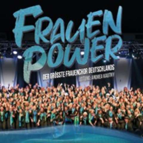 FRAUENPOWER - Der grte Frauenchor Deutschlands - Dsseldorf - 13.06.2026 20:00