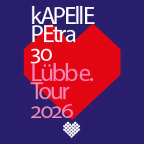 kAPELLE PETRA - 30 Jahre Lbbe Tour 2026 - Hamburg - 12.12.2026 20:00