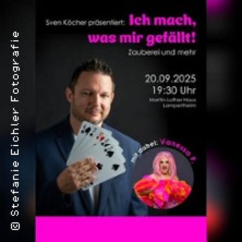 Ich mach,was mir gefllt!- Zauberei & mehr von und mit Sven Kcher - Lampertheim - 20.09.2025 19:30