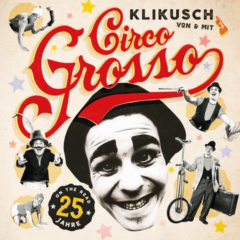 CIRCO GROSSO - Von und mit KLIKUSCH - 25 Jahre an einem Abend! - Tbingen - 03.10.2025 20:00