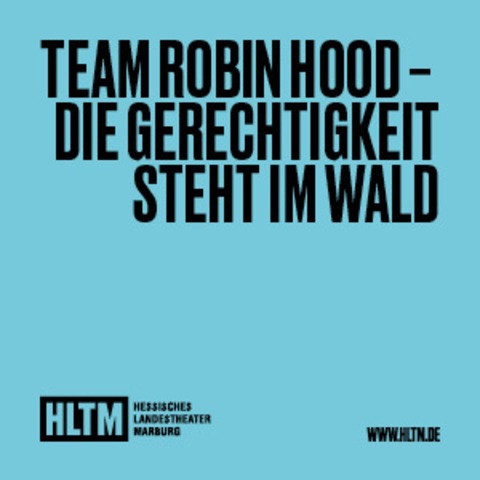 Team Robin Hood - Die Gerechtigkeit steht im Wald - 14+ / Premiere - Marburg - 03.06.2026 20:00