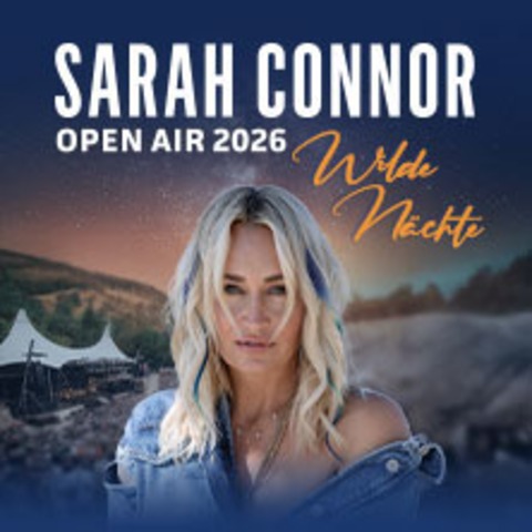 Sarah Connor: Wilde Nchte - Open Air 2026 - BERLIN - 15.08.2026 19:30