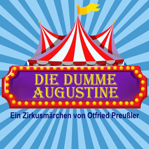 Die dumme Augustine - Ein Zirkusmrchen von Otfried Preuler - MAINZ - 12.09.2025 18:30