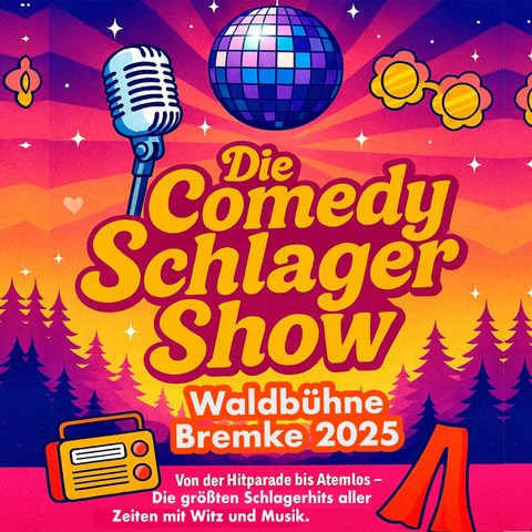 Die Comedy Schlager Show der Waldbhne Bremke - Gleichen - 06.07.2025 18:00