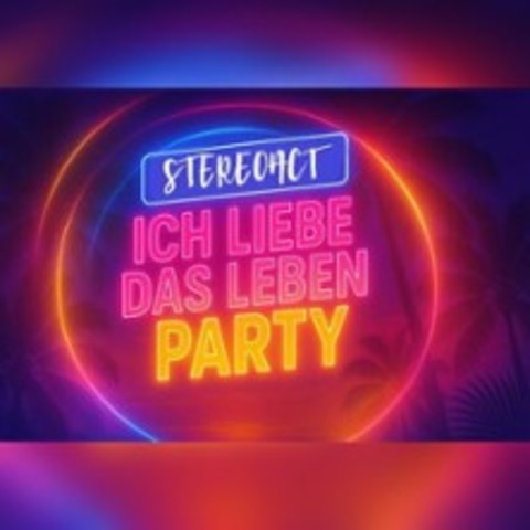 Stereoact - Ich liebe das Leben Party - Berlin - 02.05.2026 19:30