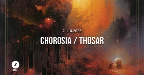 CHOROSIA - Support: Thosar - Wiesbaden - 21.10.2025 00:00