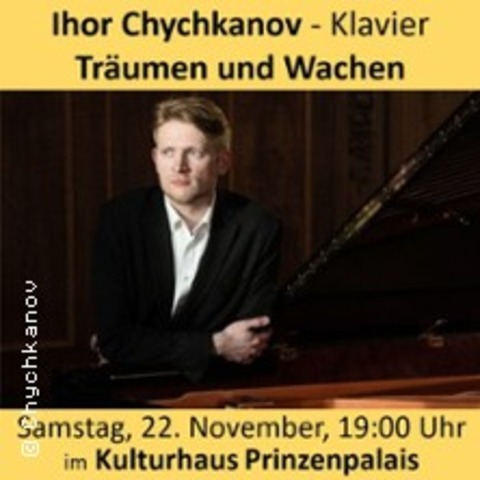Ihor Chychkanov - Trumen und Wachen - WOLFENBTTEL - 22.11.2025 19:00