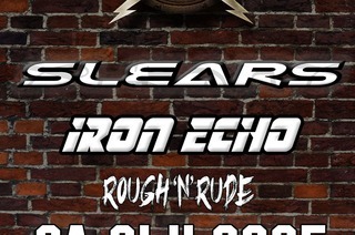 Slears + Iron Echo + Rough 'n' Rude