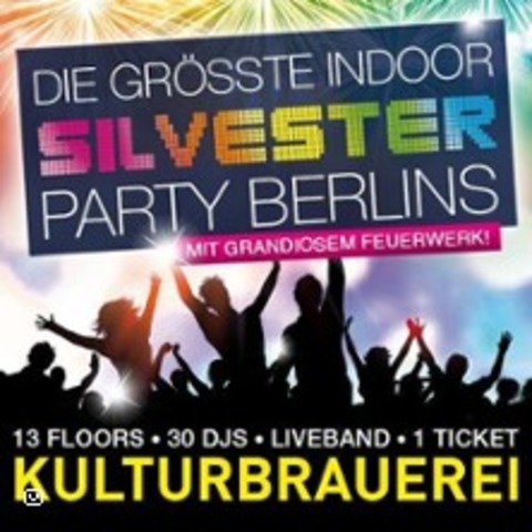 Silvester in der Kulturbrauerei - Die spektakulre Silvesterparty Berlins | FSK18 - Berlin - 31.12.2025 20:00