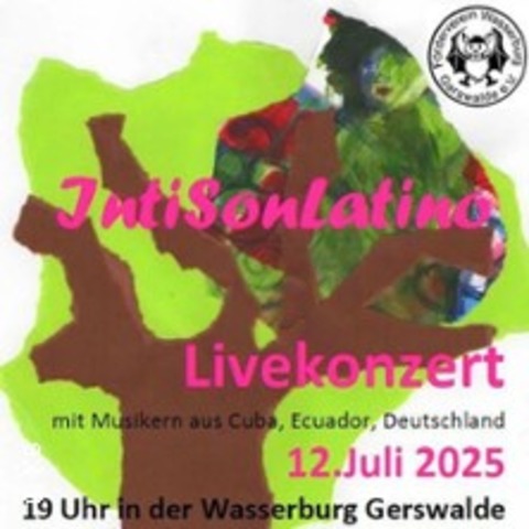 Livekonzert mit Intisonlatino | Wasserburg Gerswalde - Gerswalde - 12.07.2025 19:00