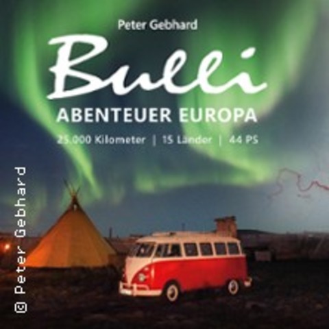Peter Gebhard - Das groe Bulli-Abenteuer Europa - Von Lissabon nach Lappland - LAPPERSDORF (REGENSBURG) - 28.01.2026 19:30