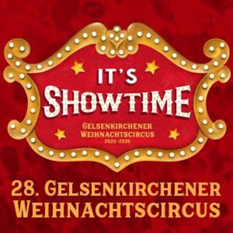 28. Gelsenkirchener Weihnachtscircus - Its Showtime - Gelsenkirchen - 18.12.2025 19:30