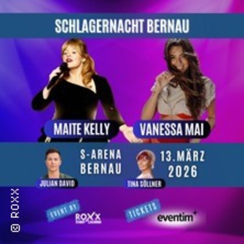 Schlagernacht Bernau mit Maite Kelly, Vanessa Mai und weiteren Acts - BERNAU - 13.03.2026 19:30