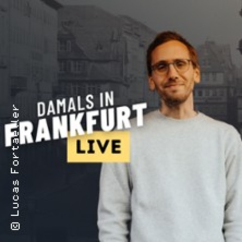 Damals in Frankfurt LIVE - Frankfurt am Main - 07.02.2026 20:00