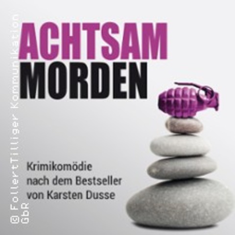 Achtsam morden - Krimikomdie nach dem Roman von Karsten Dusse - FRANKFURT AM MAIN - 17.05.2026 18:00