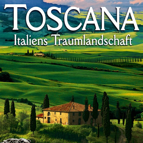 Toskana - Italiens Traumlandschaft - Traunreut - 15.04.2026 19:30