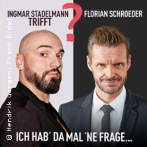 Ingmar Stadelmann trifft Florian Schroeder - Ich hab' da mal 'ne Frage - BERLIN - 09.06.2026 20:00