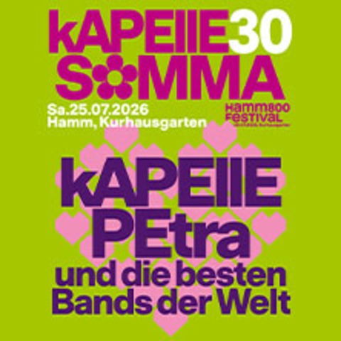 kAPEllE30SOMMA - kAPEllE PEtra und die besten Bands der Welt - HAMM - 25.07.2026 15:00