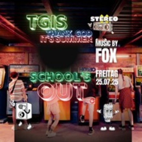 Schools Out - thank god it's summer - FLENSBURG - 25.07.2025 22:00
