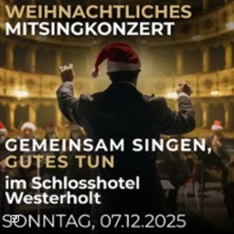 3. Weihnachtliches Mitsingkonzert - im Schlosshotel Westerholt - Herten - 07.12.2025 15:30