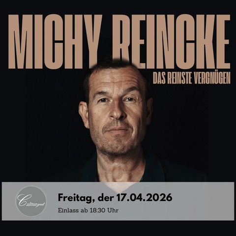 Michy Reincke - Das reinste Vergn�gen - Flensburg - 17.04.2026 19:30