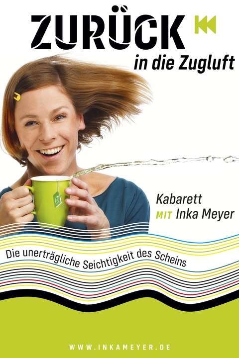 Inka Meyer: Zurck in die Zugluft! - &#8222;Die unertrgliche Seichtigkeit des Scheins&#8220; - Kthen - 22.11.2025 19:30
