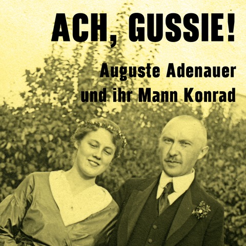 &#8222;Ach, Gussie!&#8220; - Auguste Adenauer und ihr Mann Konrad - Stckentwicklung von Christof Kster - Stuttgart - 04.06.2026 19:30