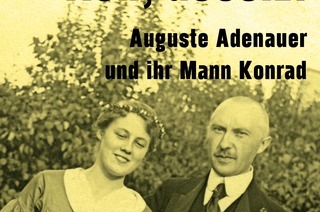 &#8222;Ach, Gussie!&#8220; - Auguste Adenauer und ihr Mann Konrad - Stckentwicklung von Christof Kster