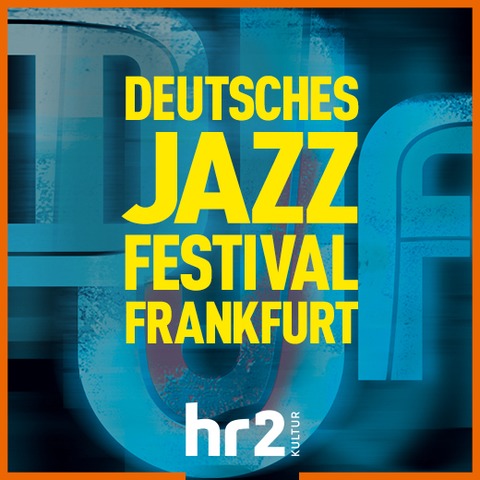 Deutsches Jazzfestival Frankfurt | Kombiticket hr-Sendesaal - Frankfurt am Main - 22.10.2025 19:00