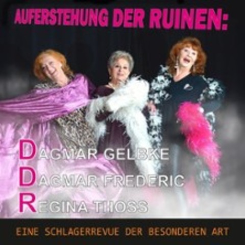 DDR Revue - Auferstehung der Ruinen - Dagmar Gelbke,Dagmar Frederic,Regina Thoss - LEIPZIG - 21.10.2025 19:30