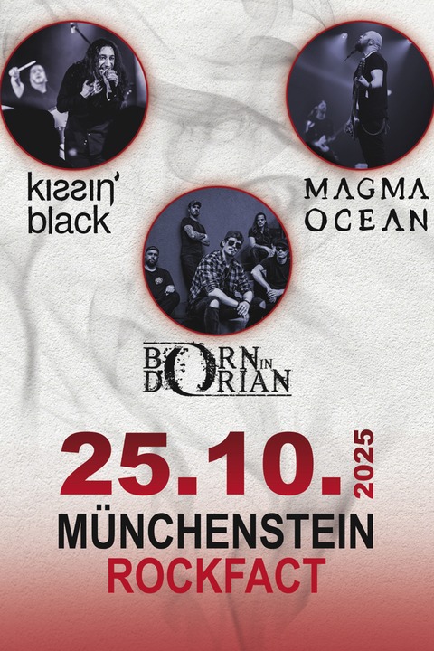 Kissin' Black + Born in Dorien + Magma Ocean (CH) - Mnchenstein - 05.10.2025 19:00