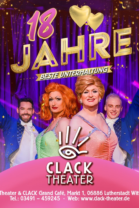 18 Jahre CLACK Theater o Travestie o Revue o Livegesang o Tanz o Stand-up-Comedy - Lutherstadt Wittenberg - 08.05.2026 19:30