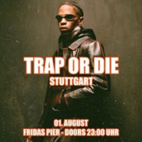 Trap Or Die @ Fridas Pier - Stuttgart - 01.08.2025 23:00